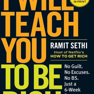 I Will Teach You to Be Rich: No Guilt. No Excuses. Just a 6-Week Program That Works